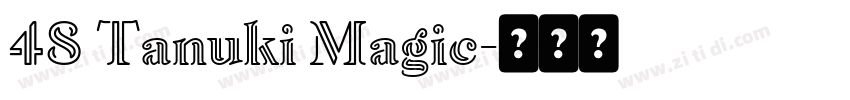 48 Tanuki Magic字体转换